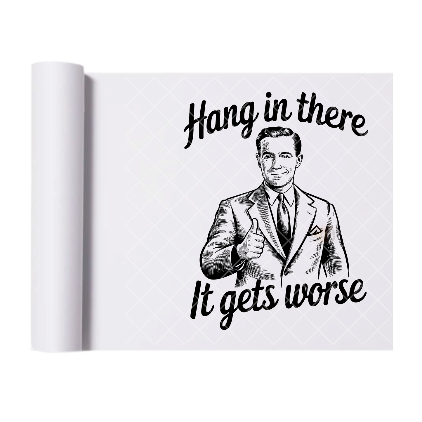 Hang In There - Direct Print Film Transfer for T-Shirts, Cotton, Polyester & Blends - High-Quality Print