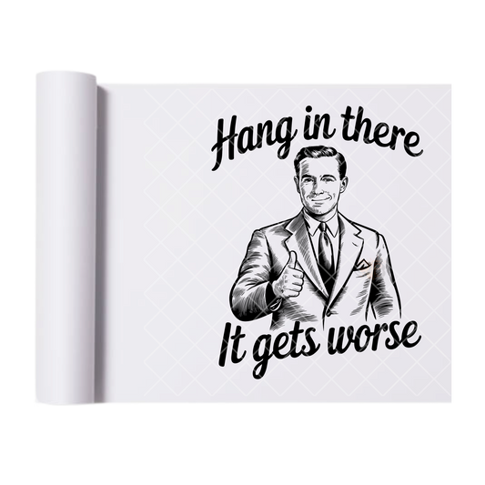 Hang In There - Direct Print Film Transfer for T-Shirts, Cotton, Polyester & Blends - High-Quality Print