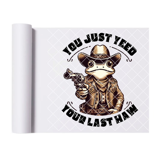 You just yeed your last haw frog DTF film t shirt transfer
