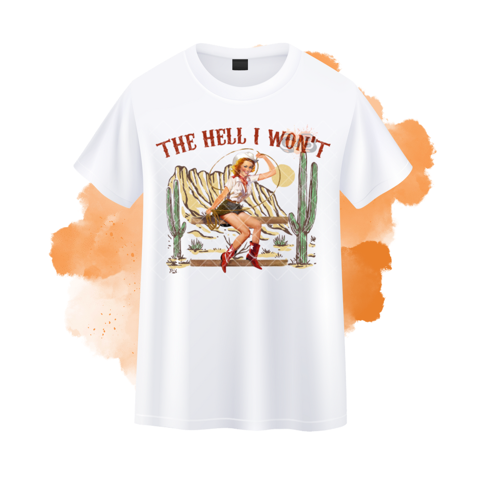 The Hell I Won’t T-Shirt