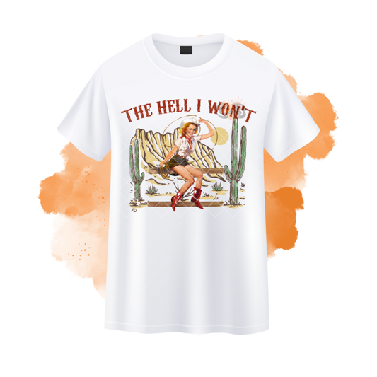 The Hell I Won’t T-Shirt