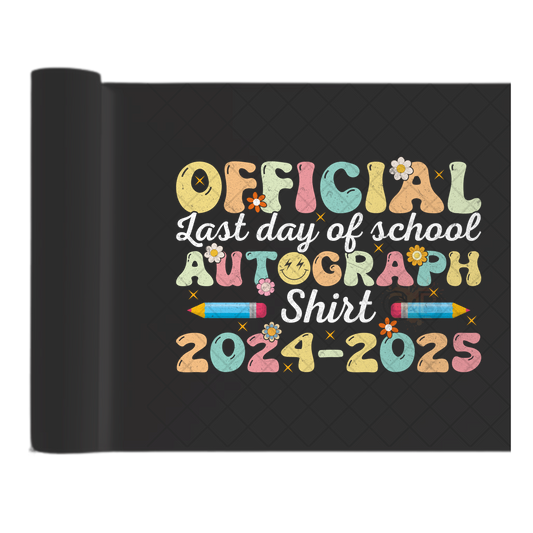 Last Day Of School Autograph - Direct Print Film Transfer for T-Shirts, Cotton, Polyester & Blends - High-Quality Print