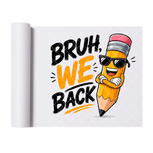 Bruh We Back - Direct Print Film Transfer for T-Shirts, Cotton, Polyester & Blends - High-Quality Print