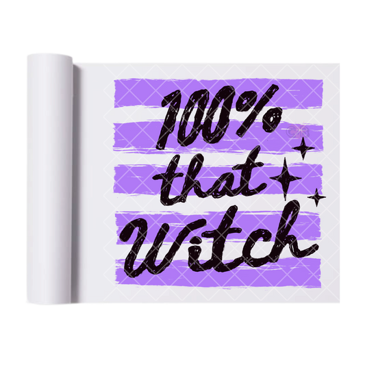 100% That Witch - Ready To Press Print Transfer for Apparel, Cotton, Polyester & Blends - High-Quality Print- Commercial Grade