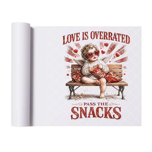 Love Is Overrated Pass The Snacks - Direct Transfer Print, Ready To Press For T-Shirts, Cotton, Polyester & Blends - Tshirt Business Quality