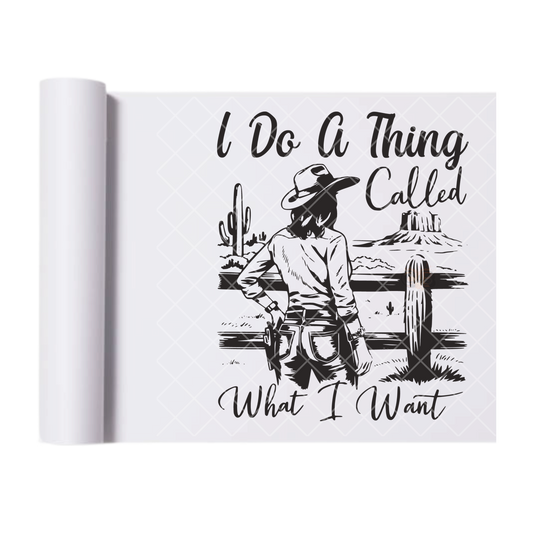 Do What I Want - Ready To Press Print Transfer for Apparel, Cotton, Polyester & Blends - High-Quality Print- Commercial Grade