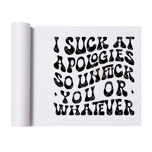 I suck at apologies DTF film t shirt transfer