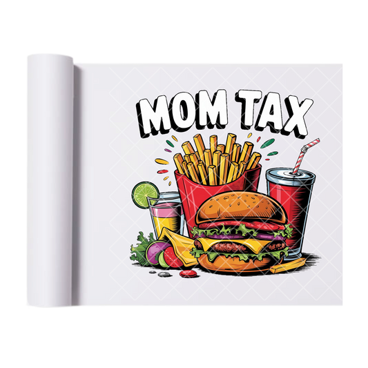 Mom Tax - Direct Print Film Transfer for T-Shirts, Cotton, Polyester & Blends - High-Quality Print