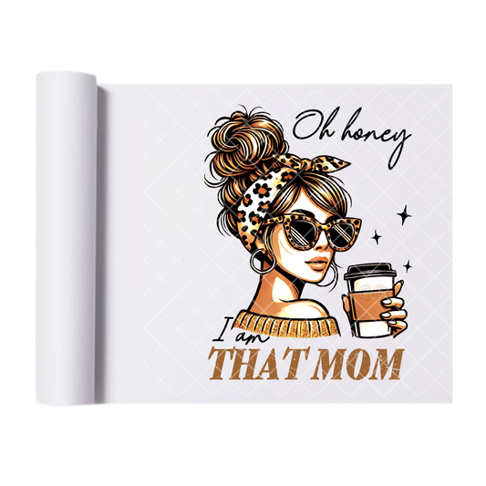 I’m That Mom - Direct Print Film Transfer for T-Shirts, Cotton, Polyester & Blends - High-Quality Print