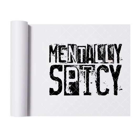Mentally Spicy - Direct Print Film Transfer for T-Shirts, Cotton, Polyester & Blends - High-Quality Print