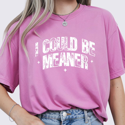 I Could Be Meaner Distressed - Premium Graphic T-Shirt for Casual Wear