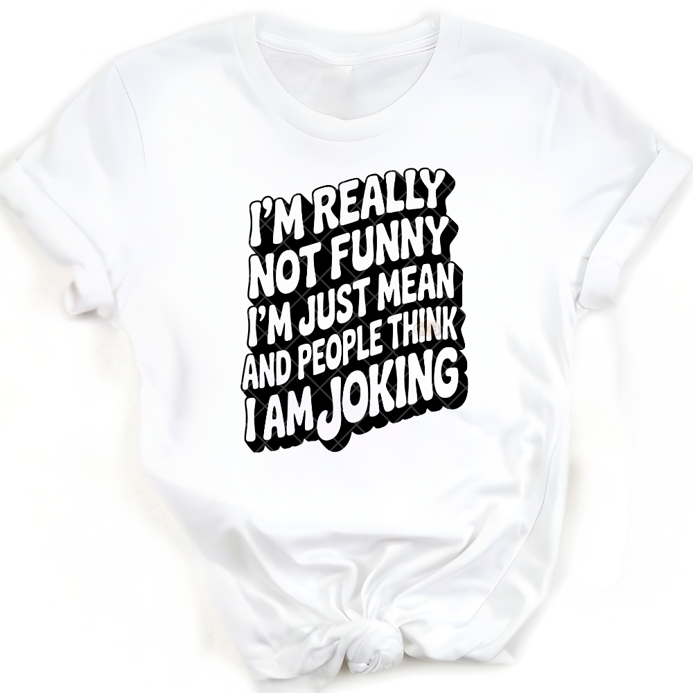 I’m Really Not Joking - Premium Graphic T-Shirt for Casual Wear