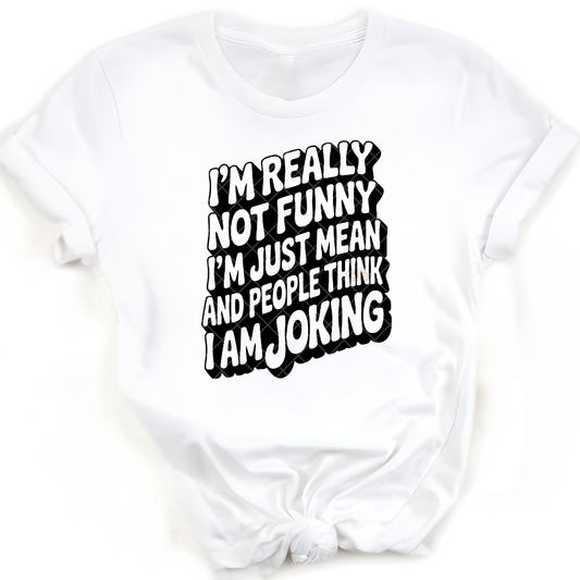 I’m Really Not Joking - Premium Graphic T-Shirt for Casual Wear