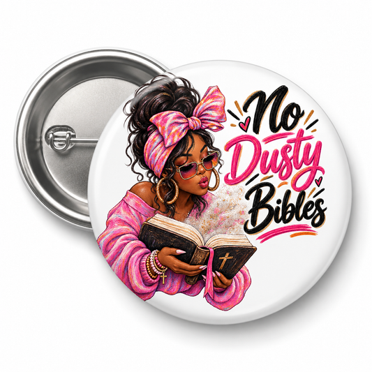 No Dusty Bibles Queen Pinback Button
