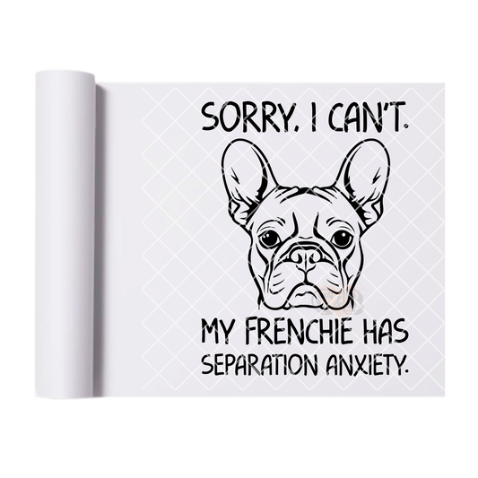 Frenchie separation anxiety DTF film t shirt transfer