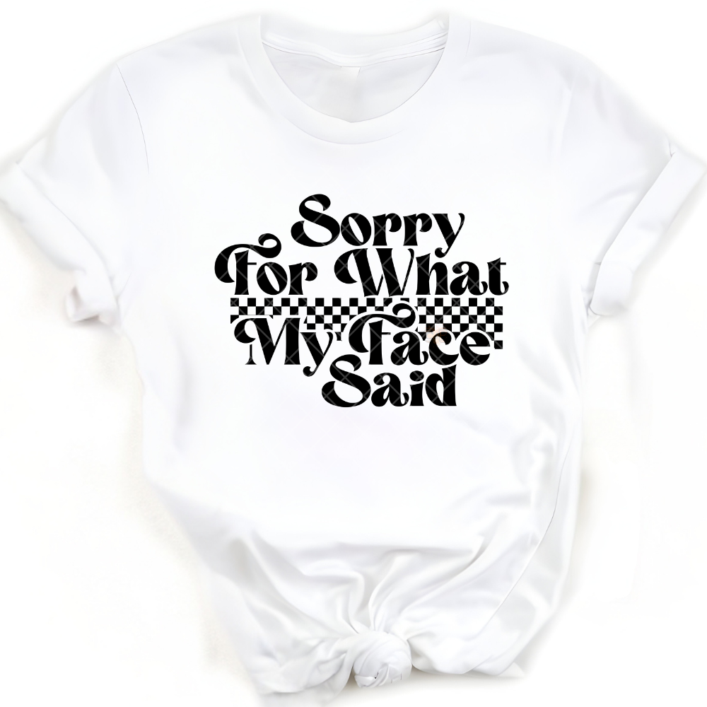 Sorry For What My Face Says - Premium Graphic T-Shirt for Casual Wear