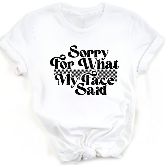 Sorry For What My Face Says - Premium Graphic T-Shirt for Casual Wear