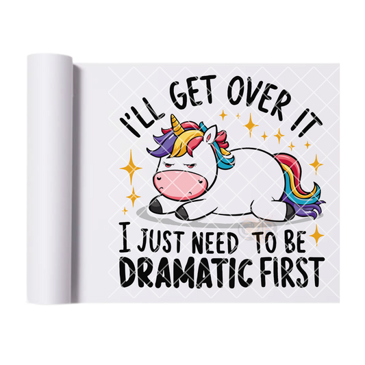 Just need to be dramatic unicorn DTF film t shirt transfer