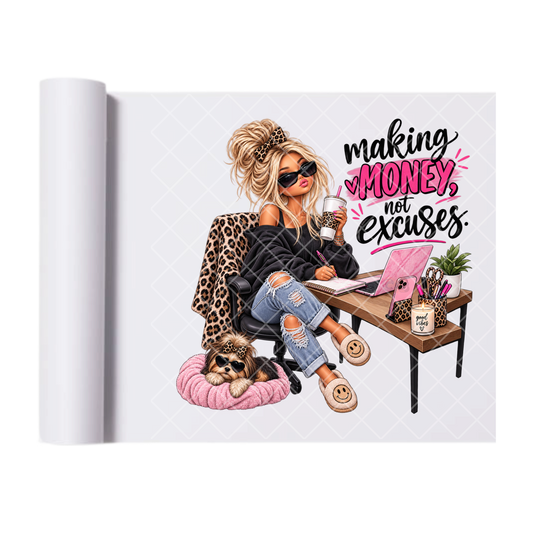Making Money Not Excuses Babe - Direct Print Film Transfer for T-Shirts, Cotton, Polyester & Blends - High-Quality Print