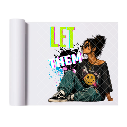 Let Them Neon Babe - Ready To Press Print Transfer for Apparel, Cotton, Polyester & Blends - High-Quality Print- Commercial Grade