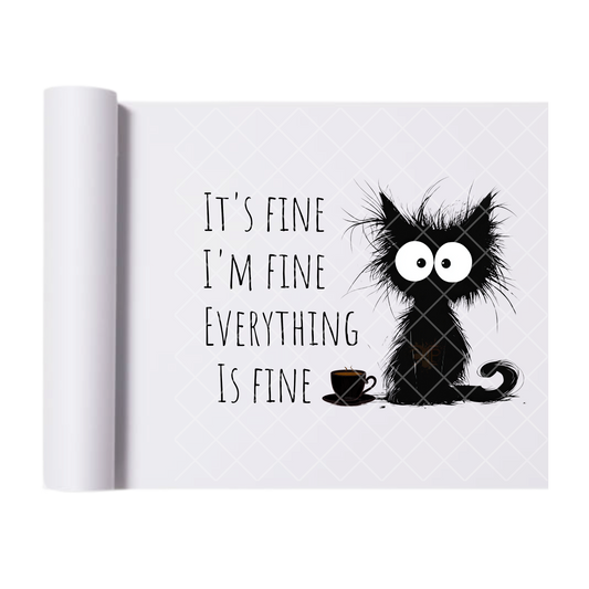 Everything Is Fine - Direct Print Film Transfer for T-Shirts, Cotton, Polyester & Blends - High-Quality Print