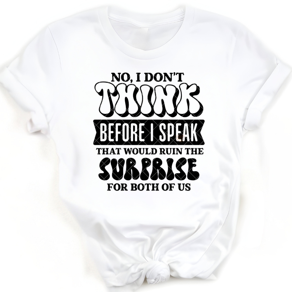 I Don’t Think Before I Speak - Premium Graphic T-Shirt for Casual Wear