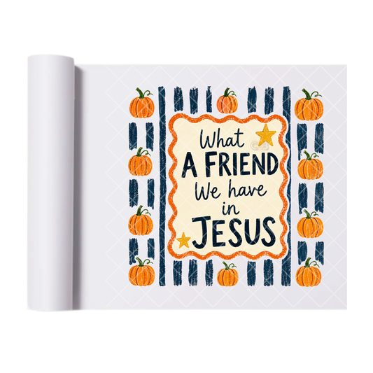 What A Friend We Have In Jesus Pumpkins - Ready To Press Print Transfer for Apparel, Cotton, Polyester & Blends - High-Quality Print- Commercial Grade