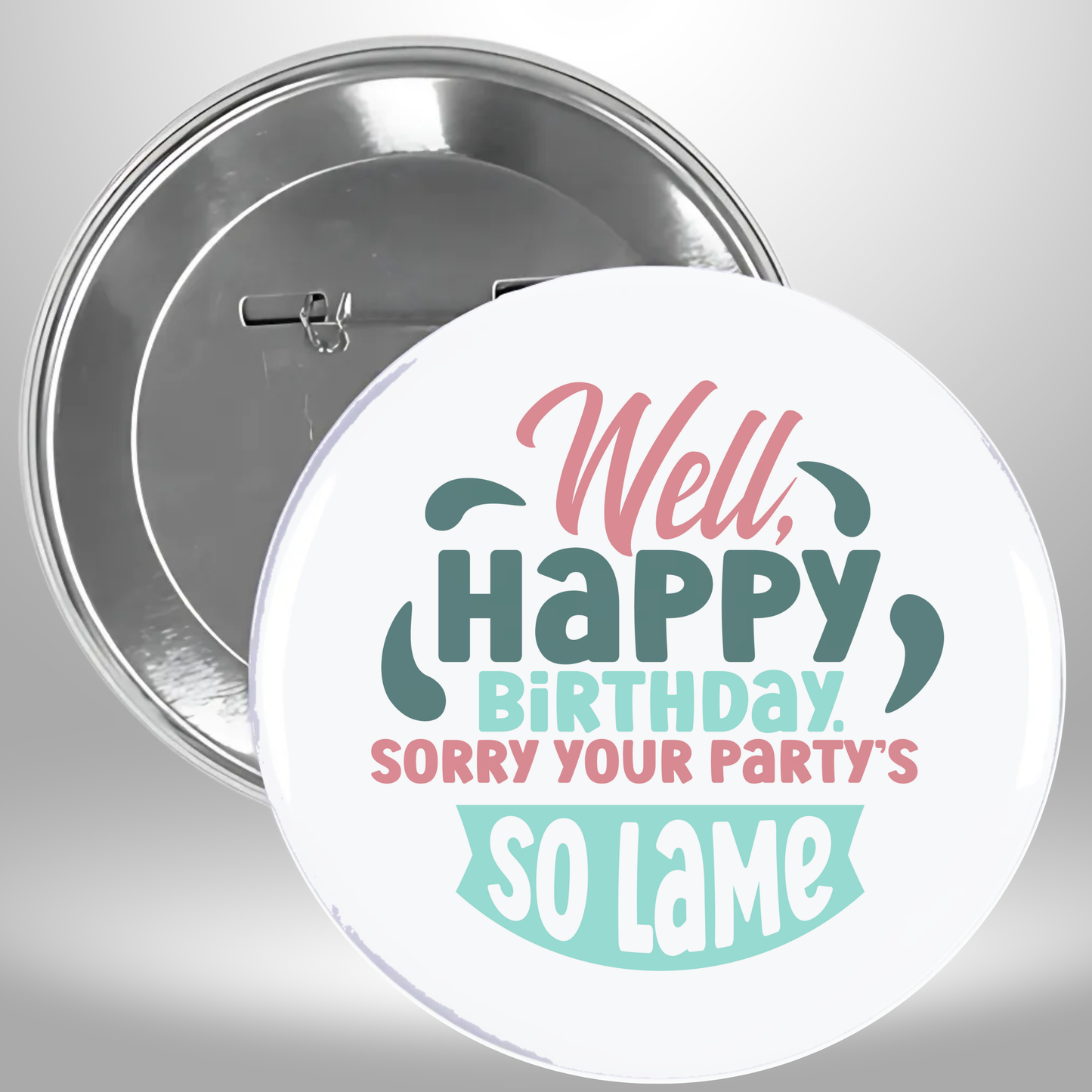 Sorry Your Partys Lame Pinback Button