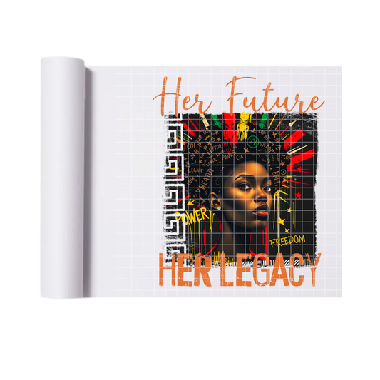 Her future her legacy DTF transfers for T-shirts