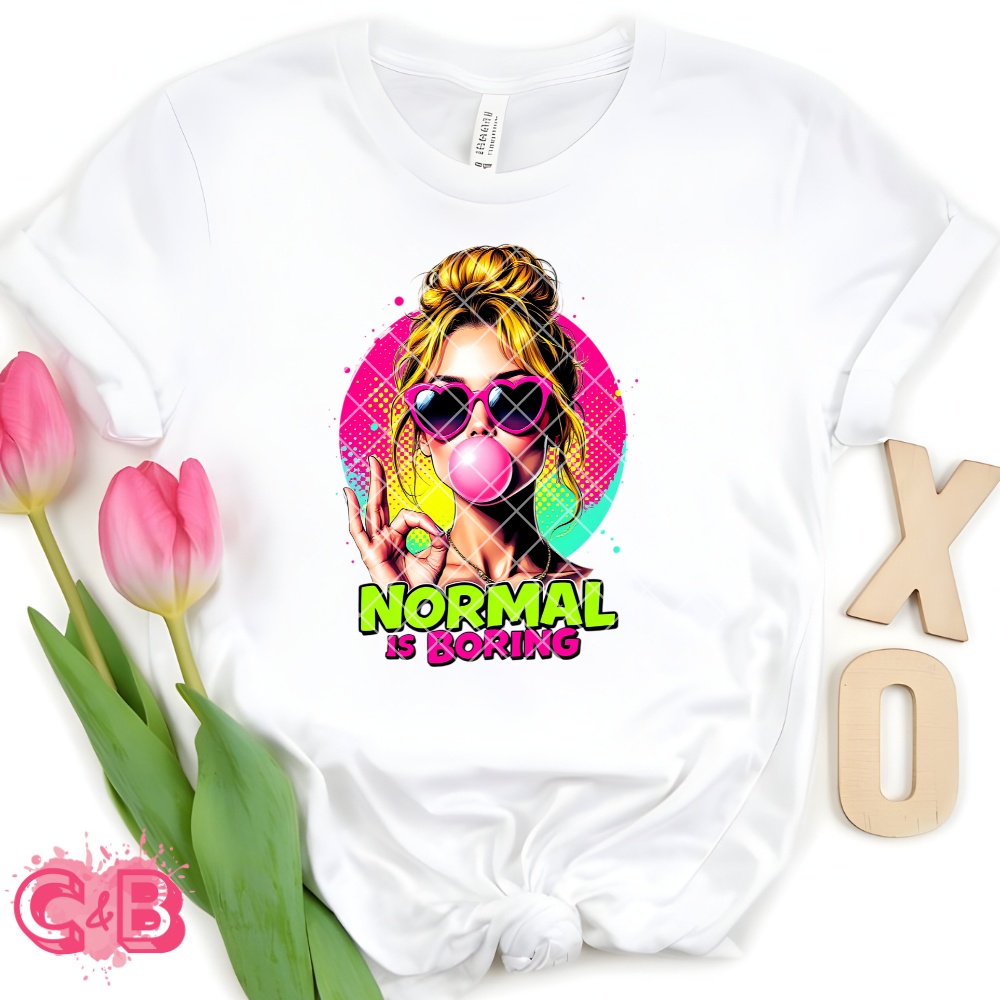 Normal is boring bubblegum DTF film t shirt transfer