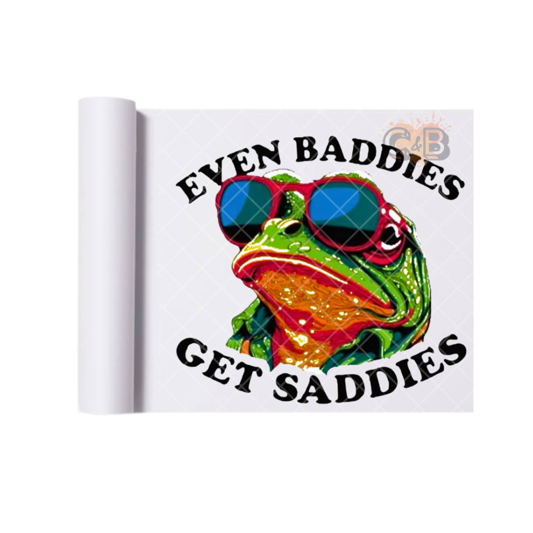 Baddies Get Saddies Frog DTF Transfer