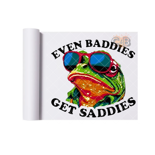 Baddies Get Saddies Frog DTF Transfer