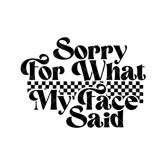 Sorry For What My Face Says PNG File