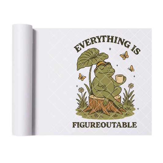 Everything Is Figureoutable - Ready To Press Print Transfer for Apparel, Cotton, Polyester & Blends - High-Quality Print- Commercial Grade