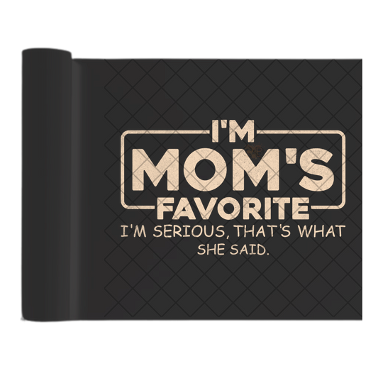 I’m Moms Favorite - Direct Print Film Transfer for T-Shirts, Cotton, Polyester & Blends - High-Quality Print