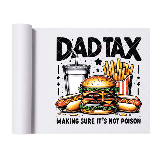 Dad Tax Making Sure - Direct Print Film Transfer for Trendy T-Shirts, Cotton, Polyester & Blends - High-Quality Print