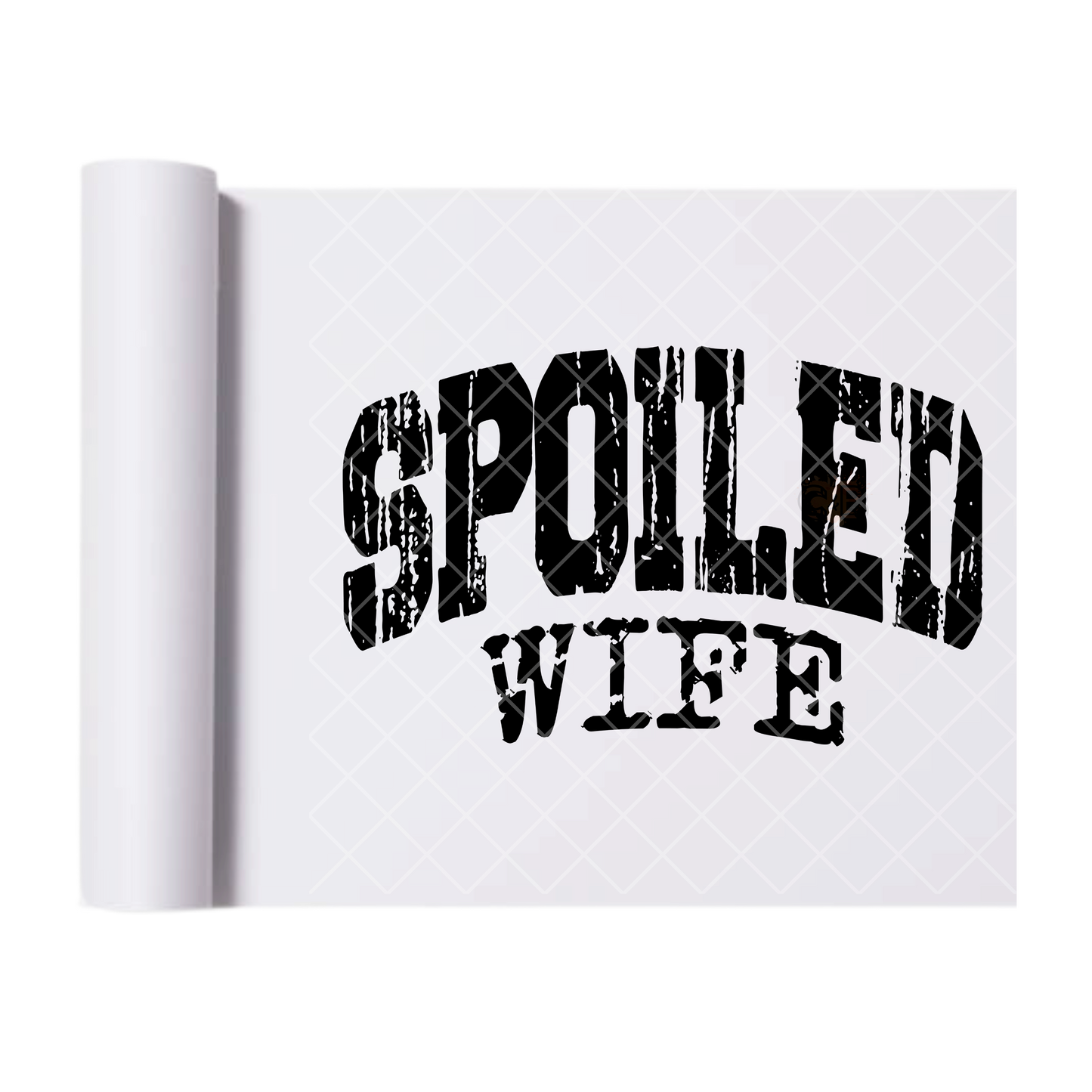 Spoiled Wife Distress - Direct Print Film Transfer for T-Shirts, Cotton, Polyester & Blends - High-Quality Print