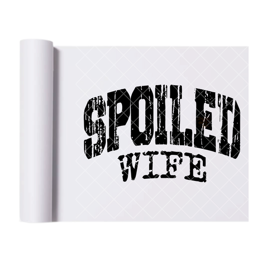 Spoiled Wife Distress - Direct Print Film Transfer for T-Shirts, Cotton, Polyester & Blends - High-Quality Print