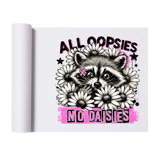 All Oopsies, No Daisies Energy - Ready To Press Print Transfer for Apparel, Cotton, Polyester & Blends - High-Quality Print- Commercial Grade
