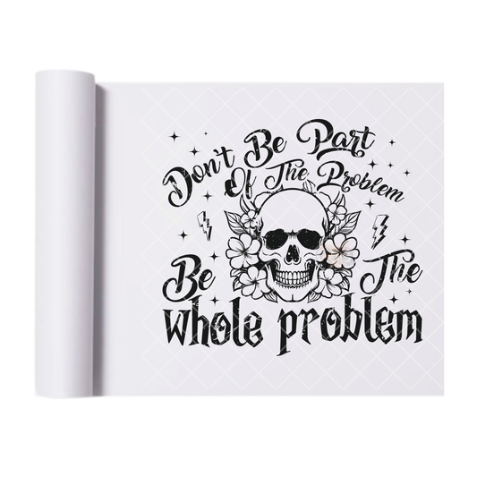 Be The Whole Issue - Direct Print Film Transfer for T-Shirts, Cotton, Polyester & Blends - High-Quality Print