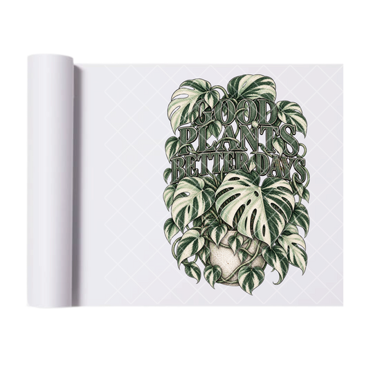 Good Plants Better Days Variegated Monstera - Ready To Press Print Transfer for Apparel, Cotton, Polyester & Blends - High-Quality Print- Commercial Grade