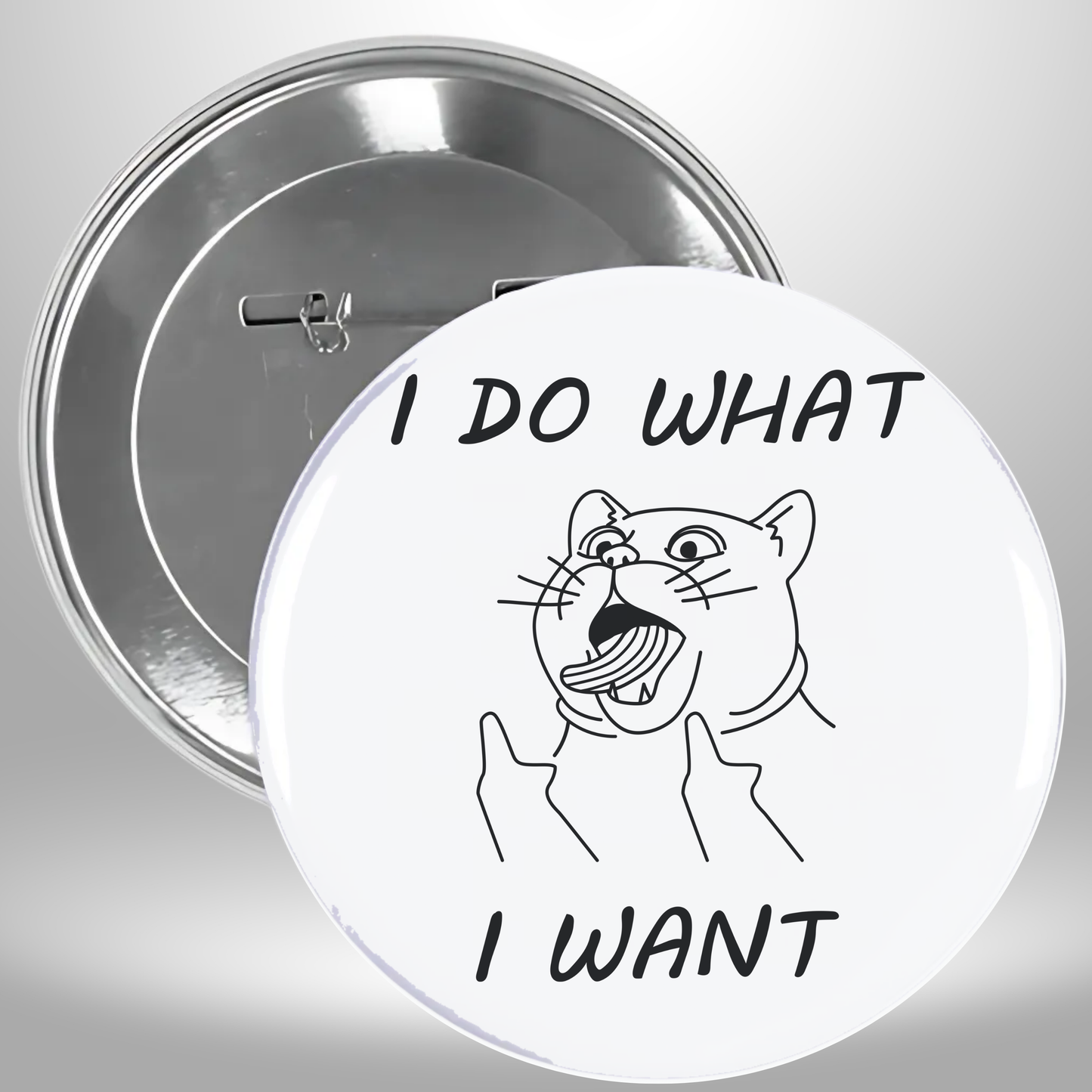 I Do What I Want Pinback Button