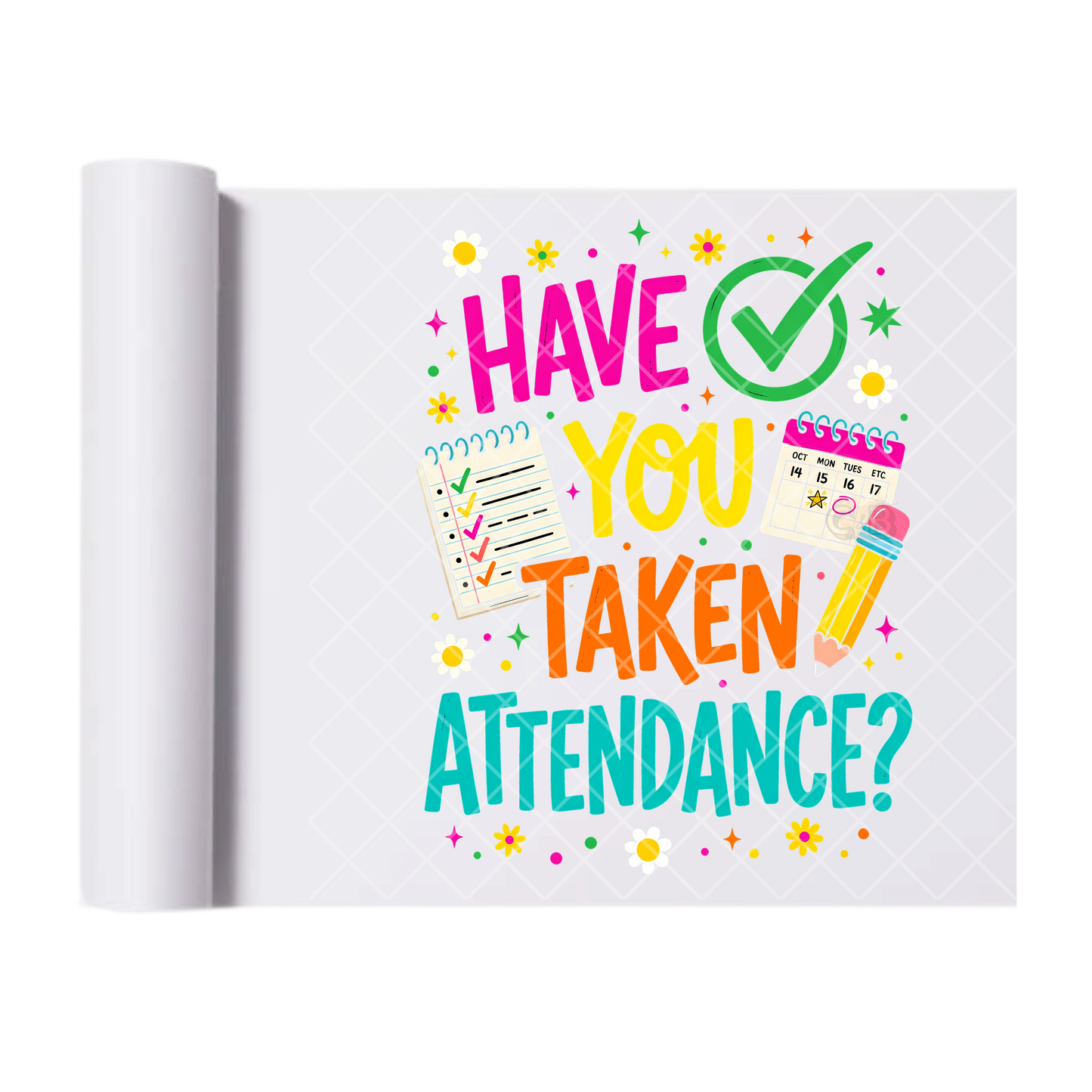 Have You Taken Attendance Teacher - Direct Print Film Transfer for T-Shirts, Cotton, Polyester & Blends - High-Quality Print