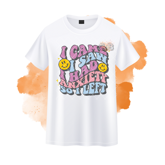 I Came I Saw I Had Anxiety So I Left T-Shirt