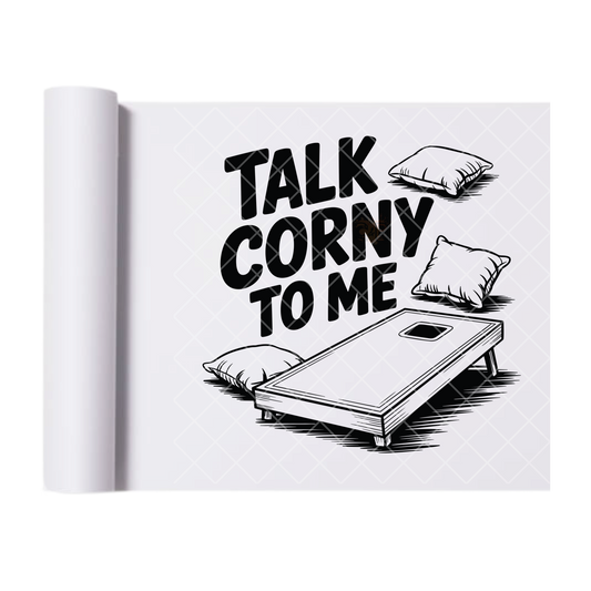 Talk Corny To Me - Direct Print Film Transfer for T-Shirts, Cotton, Polyester & Blends - High-Quality Print