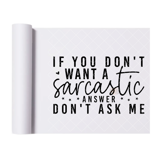 Sarcastic Answer - Direct Print Film Transfer for T-Shirts, Cotton, Polyester & Blends - High-Quality Print