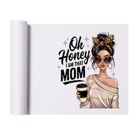 Honey I’m That Mom - Direct Print Film Transfer for Trendy T-Shirts, Cotton, Polyester & Blends - High-Quality Print