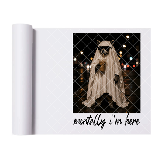 Mentally I'm Here Raccoon Ghost - Ready To Press Print Transfer for Apparel, Cotton, Polyester & Blends - High-Quality Print- Commercial Grade