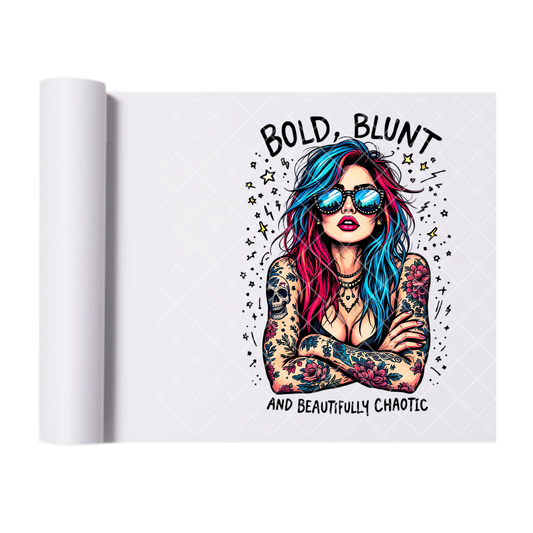 Bold Blunt and Beautiful - Direct Print Film Transfer for T-Shirts, Cotton, Polyester & Blends - High-Quality Print