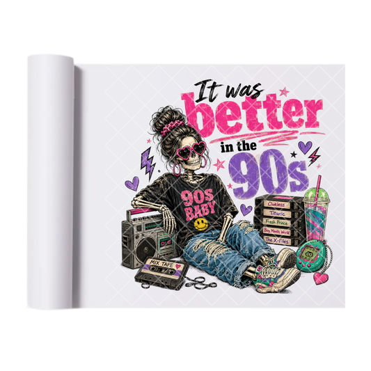 It Was Better In The 90's - Ready To Press Print Transfer for Apparel, Cotton, Polyester & Blends - High-Quality Print- Commercial Grade
